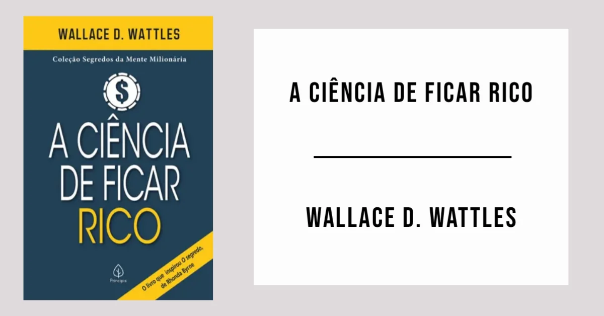 A Ciência de Ficar Rico de Wallace D. Wattles - PDF Grátis