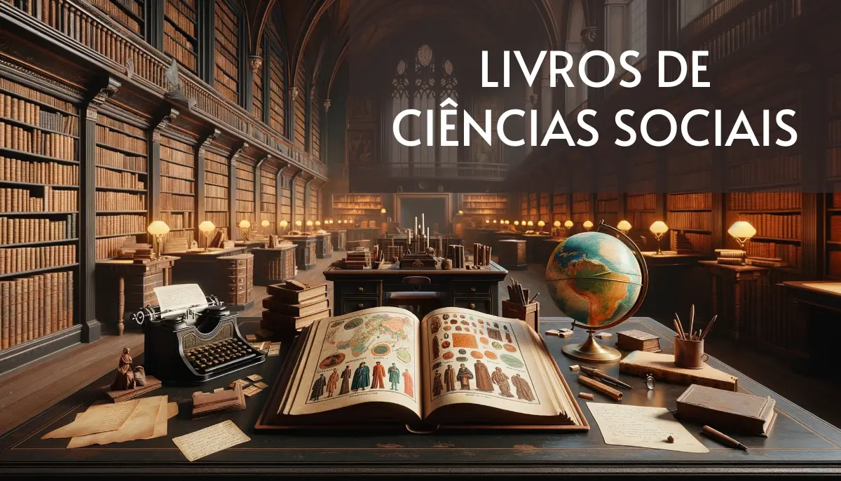 +10 Livros de Ciências Sociais Grátis! [PDF]
