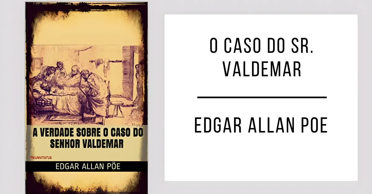 O Caso do Sr. Valdemar de Edgar Allan Poe