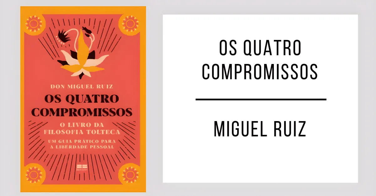 Os Quatro Compromissos de Miguel Ruiz