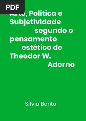 Arte, Política e Subjetividade segundo o pensamento estético de Theodor W. Adorno