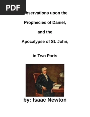 Observations upon the Prophecies of Daniel, and the Apocalypse of St. John, in Two Parts