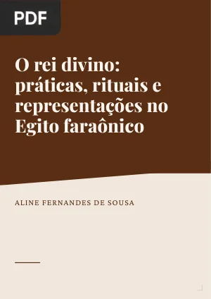 O rei divino: práticas, rituais e representações no Egito faraônico