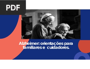 Alzheimer: orientações para familiares e cuidadores.
