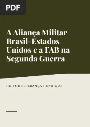 A Aliança Militar Brasil-Estados Unidos e a Força Aérea Brasileira na Segunda Guerra Mundial (1942-1945)