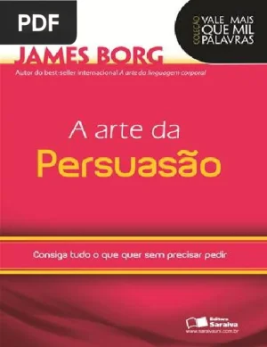 A Arte da Persuasão: Consiga Tudo o Que Quer Sem Precisar Pedir