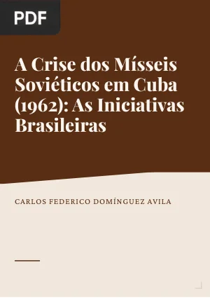 A crise dos mísseis soviéticos em Cuba (1962): um estudo das iniciativas brasileiras