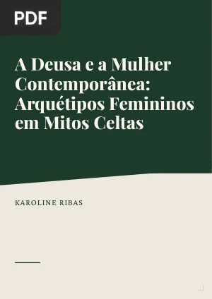 A Deusa e a Mulher Contemporânea: Arquétipos Femininos em Mitos Celtas