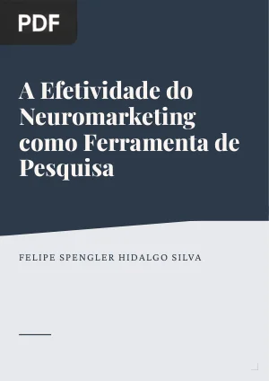 A Efetividade do Neuromarketing como Ferramenta de Pesquisa e Análise do Consumidor