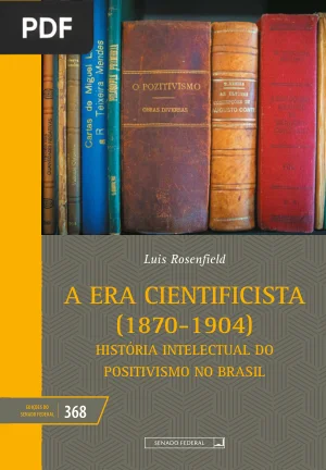 A Era Cientificista (1870-1904): História Intelectual do Positivismo no Brasil