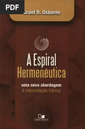 A Espiral Hermenêutica: Uma Nova Abordagem à Interpretação Bíblica