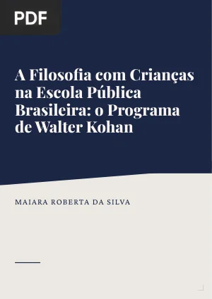 A Filosofia com Crianças na Escola Pública Brasileira: o Programa de Walter Kohan