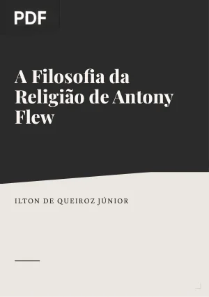 A Filosofia da Religião de Antony Flew – Do Ateísmo ao Deísmo