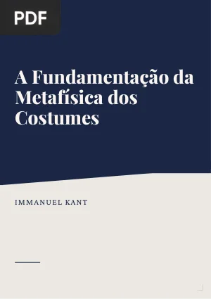 A Fundamentação da Metafísica dos Costumes