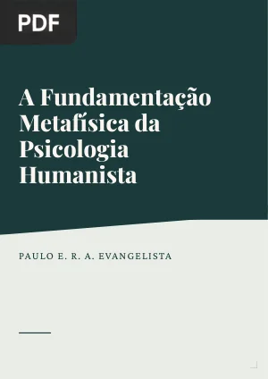 A Fundamentação Metafísica da Psicologia Humanista à Luz da Fenomenologia Existencial