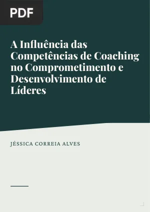 A Influência das Competências de Coaching no Comprometimento e Desenvolvimento de Líderes