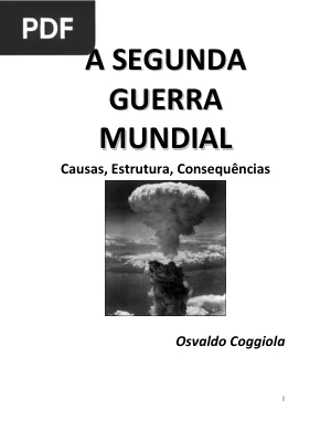 A Segunda Guerra Mundial: Causas, Estrutura, Consequências