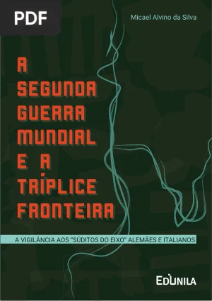 A Segunda Guerra Mundial e a Tríplice Fronteira
