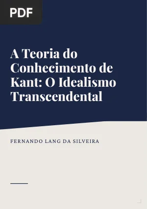 A Teoria do Conhecimento de Kant: O Idealismo Transcendental