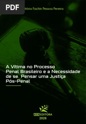A Vítima no Processo Penal Brasileiro e a Necessidade de se Pensar uma Justiça Pós-Penal