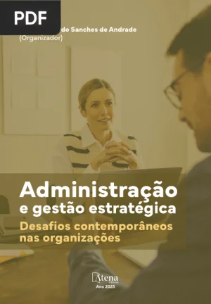 Administração e Gestão Estratégica: Desafios Contemporâneos nas Organizações