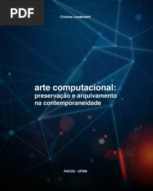 Arte Computacional: Preservação e Arquivamento na Contemporaneidade