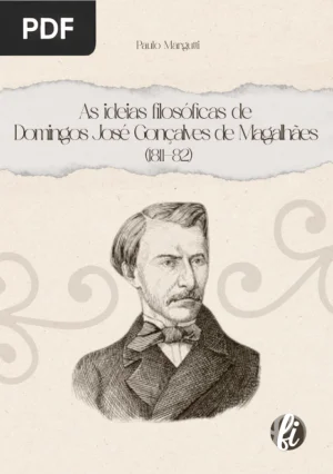 As Ideias Filosóficas de Domingos José Gonçalves de Magalhães (1811-82)