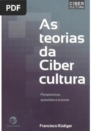As Teorias da Cibercultura: perspectivas, questões e autores