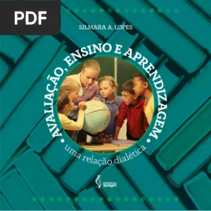 Avaliação, Ensino e Aprendizagem: Uma Relação Dialética