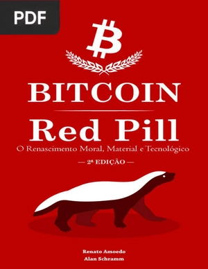 Bitcoin Red Pill - O Renascimento Moral, Material e Tecnológico