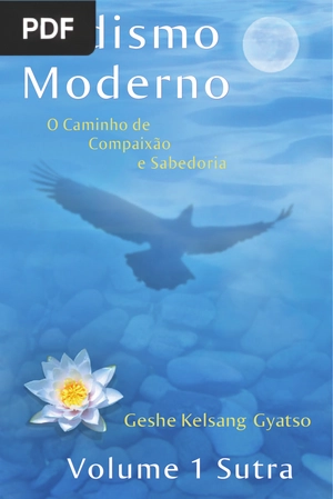 Budismo Moderno. O caminho de compaixão e sabedoria. Volume 1