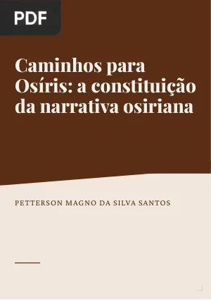 Caminhos para Osíris: A constituição da narrativa osiriana entre o Antigo Reino e o Primeiro Período Intermediário
