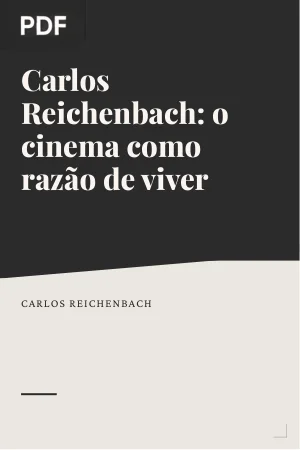 Carlos Reichenbach: o cinema como razão de viver