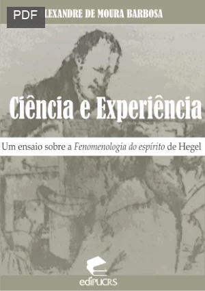 Ciência e Experiência - Um ensaio sobre a Fenomenologia do espírito de Hegel