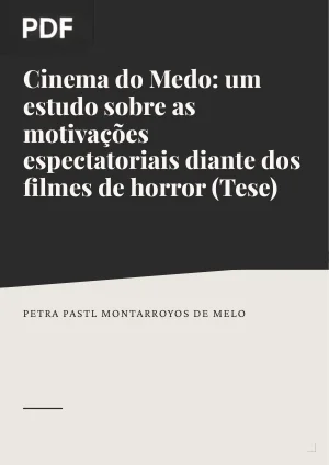 Cinema do Medo: um estudo sobre as motivações espectatoriais diante dos filmes de horror (Tese)