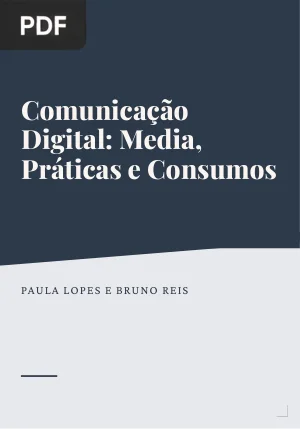 Comunicação Digital: Media, Práticas e Consumos