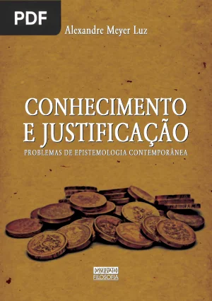 Conhecimento e Justificação: Problemas de Epistemologia Contemporânea