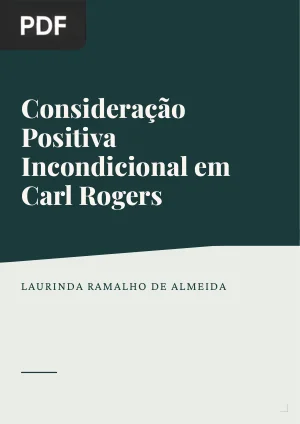 Consideração Positiva Incondicional no Sistema Teórico de Carl Rogers