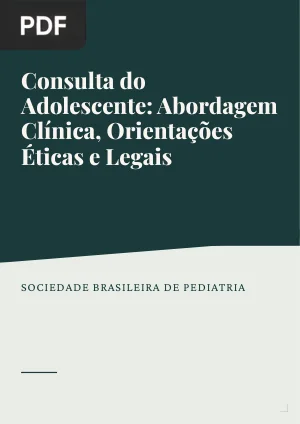 Consulta do Adolescente: Abordagem Clínica, Orientações Éticas e Legais