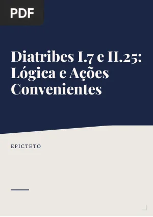 Diatribes de Epicteto I.7 e II.25: Lógica e Ações Convenientes