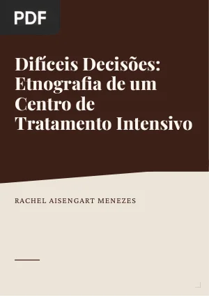 Difíceis Decisões: Etnografia de um Centro de Tratamento Intensivo