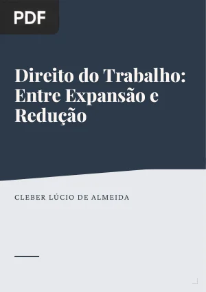 Direito do Trabalho: entre expansão e redução
