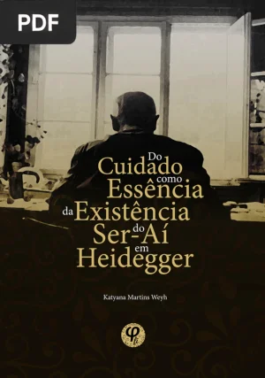 Do Cuidado como Essência da Existência do Ser-Aí em Heidegger