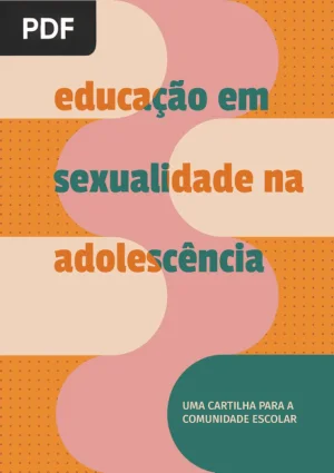 Educação em Sexualidade na Adolescência: Uma Cartilha para a Comunidade Escolar