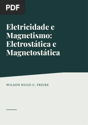 Eletricidade e Magnetismo: Eletrostática e Magnetostática