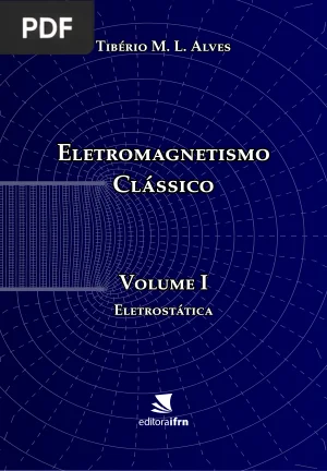 Eletromagnetismo Clássico: Volume I (Eletrostática)