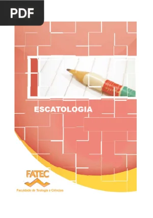 Escatologia: Curso de Teologia Módulo IV