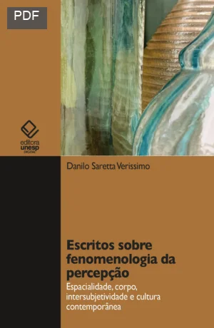 Escritos sobre fenomenologia da percepção: espacialidade, corpo, intersubjetividade e cultura contemporânea