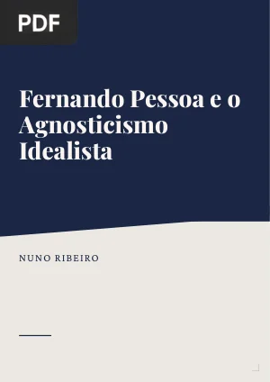 Fernando Pessoa e o Agnosticismo Idealista