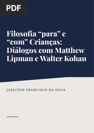 Filosofia "para" e "com" Crianças: Diálogos com Matthew Lipman e Walter Kohan